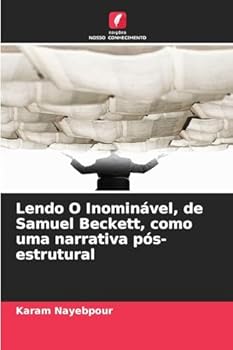 Paperback Lendo O Inominável, de Samuel Beckett, como uma narrativa pós-estrutural [Portuguese] Book