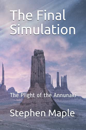 The Final Simulation: The Plight Of The Annunaki