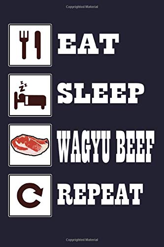 Eat Sleep Wagyu Beef Repeat Steak BBQ Enthusiast Grill Journal Barbecue Notebook: Grilling And Barbecue Recipes Book