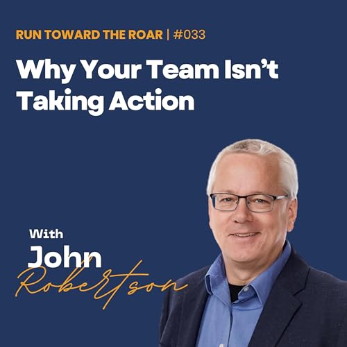 Why Your Team Isn't Taking Action
