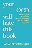 Your OCD Will Hate This Book: A Proven System to Overcome Obsessive-Compulsive Disorder and Take Back Your Life