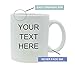 Personalized Add Your Custom Text White Ceramic 11 Oz Coffee Mug Customizable, (White)