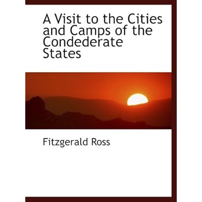 A Visit to the Cities and Camps of the Condederate States