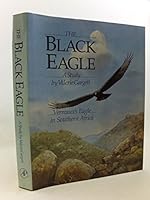 The Black Eagle: Verreaux's Eagle in Southern Africa 0122759702 Book Cover