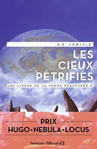 Les livres de la terre fracturée, Tome 3 : Les cieux pétrifiés Les livres de la terre fracturée, Tome 3 : Les cieux pétrifiés