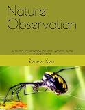 Nature Observation: A Journal for recording the small wonders of the natural world