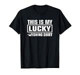 Fishing Lucky Fishing This is my Lucky Fishing T-Shirt