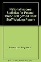 National Income Statistics for Poland, 1970-1980 (World Bank Staff Working Paper) 0821306367 Book Cover