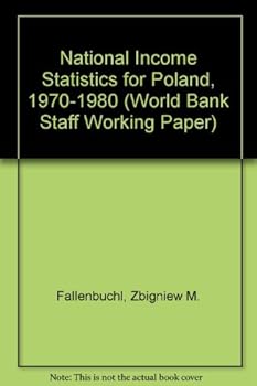 Paperback National Income Statistics for Poland, 1970-1980 (World Bank Staff Working Paper) Book