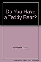 Do You Have A Teddy Bear 1902952561 Book Cover