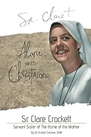 Sr. Clare Crockett: Alone with Christ Alone 8409232464 Book Cover