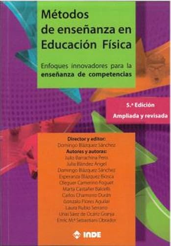 METODOS DE ENSEÑANZA EN EDUCACIÓN FISICA 5ª EDICIÓN: Enfoques innovadores para la enseñanza de competencias 5ª edición