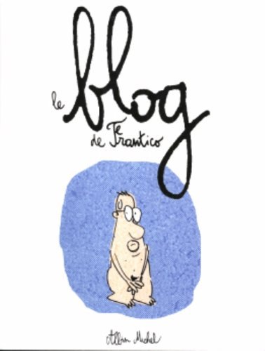Le blog de Frantico (French Edition) by Frantico(2005-11-10)