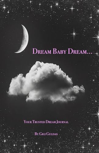  Dream Baby Dream: Your Trusted Dream Journal