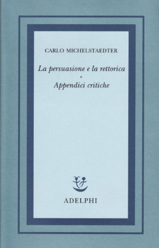 Portada de La Persuasione e la Rettorica: Appendici Critiche