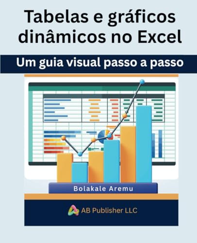 Tabelas e gráficos dinâmicos no Excel: Um guia ... [Portuguese] B0F66Q7H23 Book Cover
