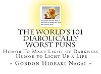 The World's 101 Diabolically Worst Puns: Humor To Make Light of Darkness, Humor to Light Up a Life 150893259X Book Cover