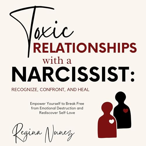 Toxic Relationships with a Narcissist: Recognize, Confront, and Heal (By Regina Nunez) episode artwork