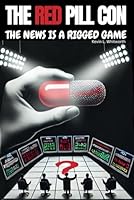 The Red Pill Con: The News Is a Rigged Game B0F5P6W9ZX Book Cover