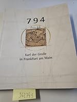 794, Karl Der Grosse in Frankfurt Am Main: Ein Konig Bei Der Arbeit: Ausstellung Zum 1200-Jahre-Jubilaum Der Stadt Frankfurt Am Main 3799512047 Book Cover