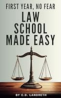 First Year, No Fear: Law School Made Easy B0D5QYG51J Book Cover
