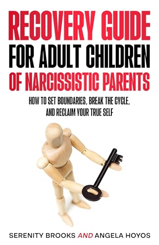Recovery Guide for Adult Children of Narcissistic Parents: How to Set Boundaries, Break the Cycle, and Reclaim your True Self (Abuse Recovery Series)