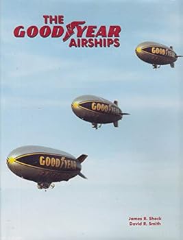 Unknown Binding The GOODYEAR Airships (Airship International Press) Book