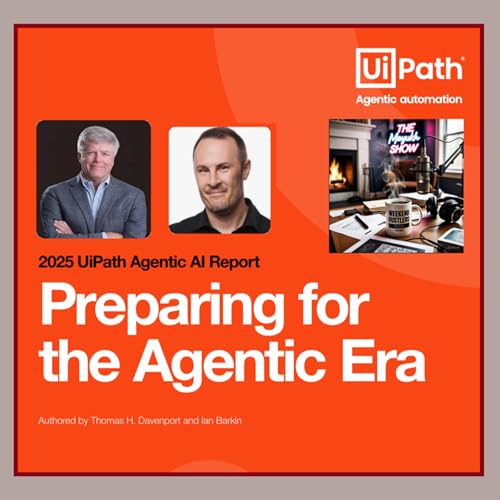 UiPath Agentic AI Report: Preparing for the Agentic Era (Davenport & Barkin 2025)