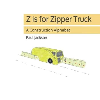 Paperback Z is for Zipper Truck: A Construction Alphabet Book