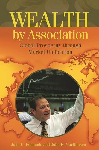 Wealth by Association: Global Prosperity through Market Unification