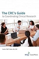 The CRC's Guide to Coordinating Clinical Research, Fourth Edition 1604301007 Book Cover