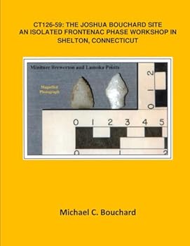 Paperback CT126-59: The Joshua Bouchard Site an Isolated Frontenac Island Workshop in Shelton, Connecticut Book