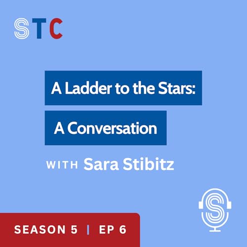 Season 5 Ep 6 | Sara Stibitz | A Ladder to the Stars