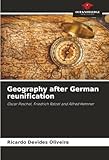  Geography after German reunification: Oscar Peschel, Friedrich Ratzel and Alfred Hetnner