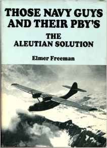 Paperback Those Navy Guys and Their PBY'S: The Aleutian Solution Book