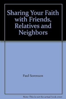 Paperback Sharing Your Faith with Friends, Relatives and Neighbors Book