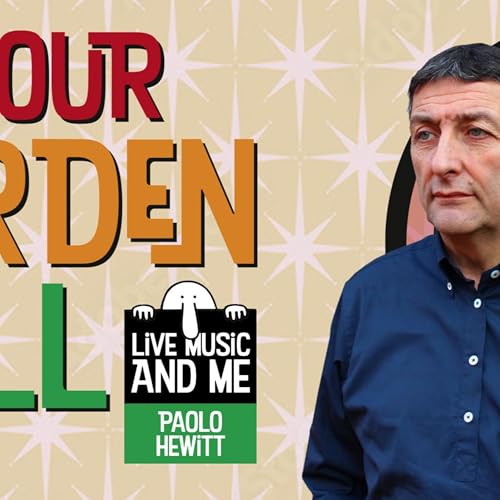 LIVE MUSIC & ME - PAOLO HEWITT. EPISODE 30