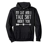 My Cat And I Talk Shit About You Funny Cat Lover Gift Pullover Hoodie