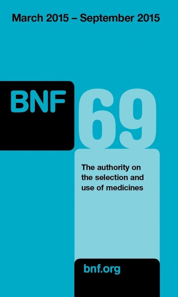 British National Formulary (BNF) 69 (British National Formulary, 69) Paperback – 6 Mar. 2015