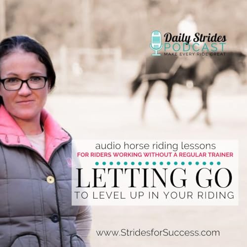 Letting Go to Level Up - The Messy Middle in Horse Riding