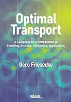 Optimal Transport: A Comprehensive Introduction to Modeling, Analysis, Simulation, Applications 1611978084 Book Cover