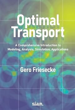 Paperback Optimal Transport: A Comprehensive Introduction to Modeling, Analysis, Simulation, Applications Book