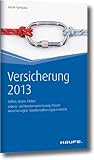  Versicherung 2013: Zahlen, Daten, Fakten: Zahlen, Daten, Fakten. Lebens- und Krankenversicherung, Private Versicherungen, Sozialversicherungsgrenzwerte