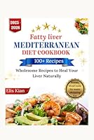 FATTY LIVER MEDITERRANEAN DIET COOKBOOK: Wholesome Recipes to Heal Your Liver Naturally (The Wellness Kitchen Series; Science-based recipes for metabolic health, longevity, and energy.) B0F5X3BGRS Book Cover