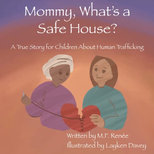 Mommy, What's a Safe House?: A True Story & Heart