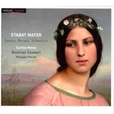 Stabat Mater - Sances &middot; Bertali &middot; Schmelzer /Mena &middot; Ricercar Consort &middot; Pierlot