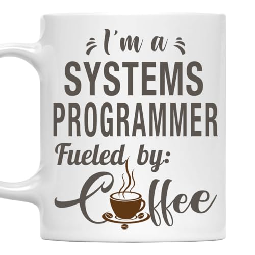 I'm a Systems Programmer Mug, Fueled by Coffee Cup 11oz White Ceramic Gift