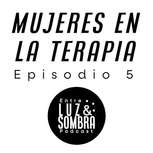 Mujeres en la terapia - Episodio 5 🌀