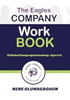 The Eagles Company Workbook: Of Global Change Agent Academy - Ages 5-11 1643010379 Book Cover