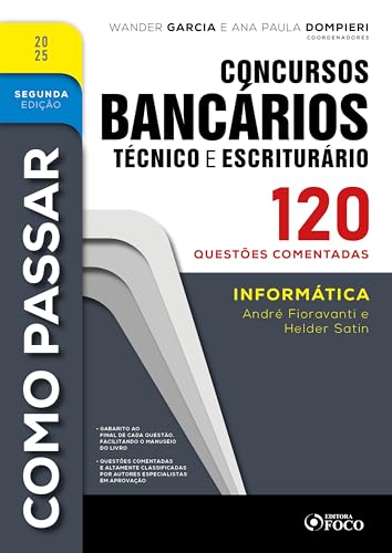 Como passar em concursos bancários – técnico e escriturário – 2ª ed – 2025: informática – 120 questões comentadas